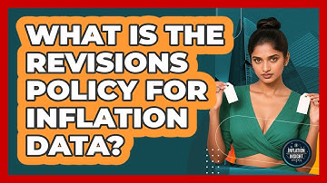 What Is The **revisions Policy** For Inflation Data? - Inflation Insight Channel