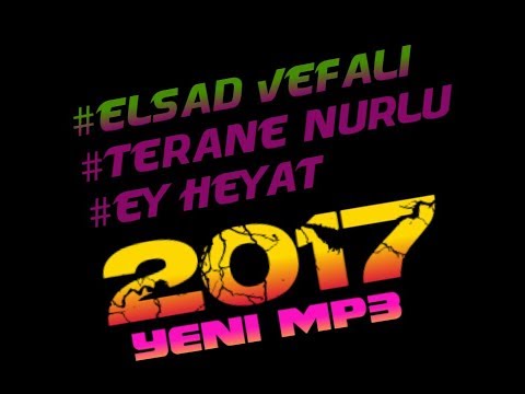 Elsad Vefali - Terane Nurlu - Ey heyat - ( Official Audio 2017 ) Yeni