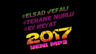 Elsad Vefali - Terane Nurlu - Ey heyat - ( Official Audio 2017 ) Yeni