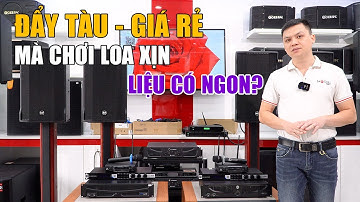 Cục đẩy giá rẻ mà chơi Loa karaoke xịn liệu có hay??