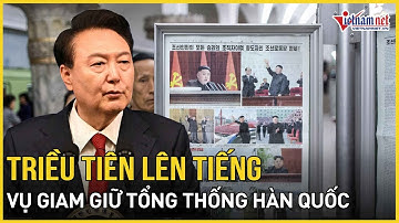 Diễn biến mới bất ngờ vụ giam giữ Tổng thống Hàn Quốc, báo Triều Tiên lên tiếng