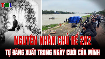 NINH BÌNH: LỘ NGUYÊN NHÂN CHÚ RỂ 2K2 TỰ ĐĂNG XUẤT TRONG NGÀY CƯỚI | TBL