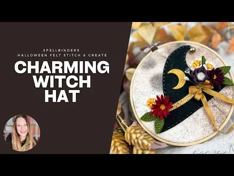 Spellbinders Felt Stitch & Create Charming Witch Hat