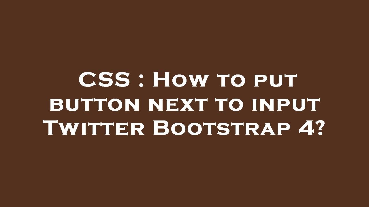CSS How To Put Button Next To Input Twitter Bootstrap 4 YouTube