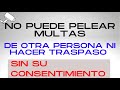 🔴 NO PUEDE PELEARLE MULTAS A OTRA PERSONA NI HACER TRASPASO SIN CONSENTIMIENTO