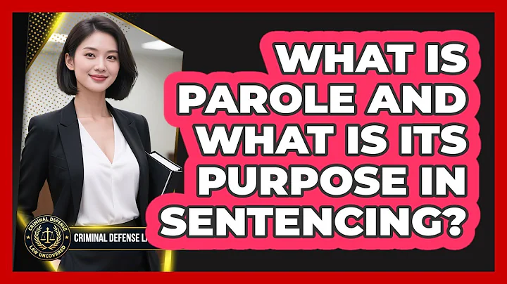 What Is Parole And What Is Its Purpose In Sentencing? - Criminal Defense Law Uncovered