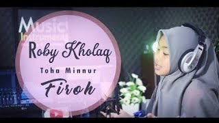 Robbi Kholaq Toha Minur | Firoh | santri albalagh