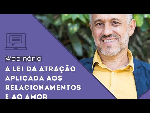 [Webinário] Como aplicar a Lei da Atração nos relacionamentos e ao amor I Wallace Lima - [Webinário] Como aplicar a Lei da Atração nos relacionamentos e ao amor I Wallace Lima