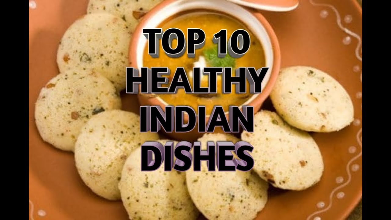 Top 10 Healthy Indian Dishes YouTube