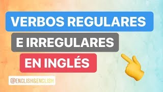 VERBOS REGULARES E IRREGULARES EN INGLES 😎 / ENGLISH & ENGLISH