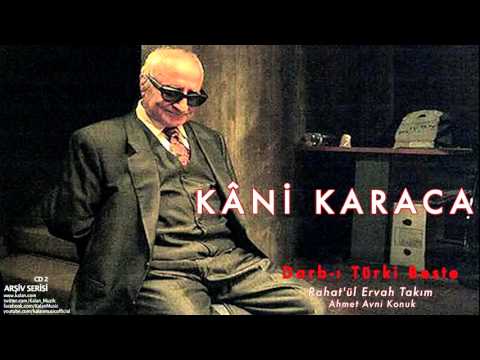 Kâni Karaca - Darb-ı Türki Beste Rahat'ül Ervah Takım [ Arşiv Serisi © 1999 Kalan Müzik ]