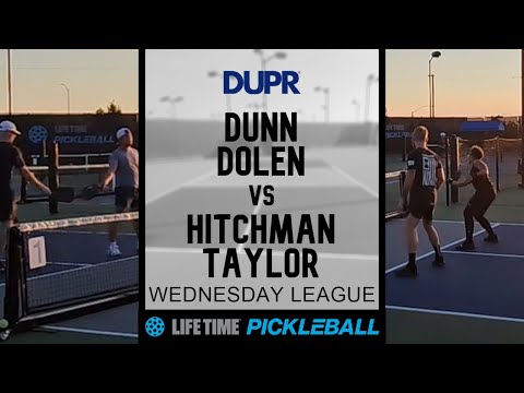 3.5-4.0 Life Time DUPR Pickleball League - Dunn/Dolen v Hitchman/Taylor