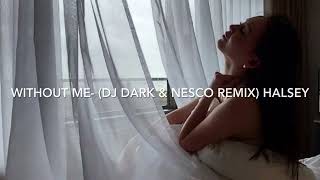 WITHOUT ME- (Dj DARK & NESCO REMIX) HALSEY