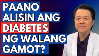 Paano Alisin ang Diabetes ng Walang Gamot? - By Doc Willie Ong (Internist and Cardiologist)
