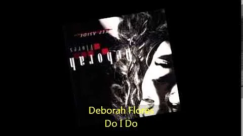 Deborah Flores - Do I Do