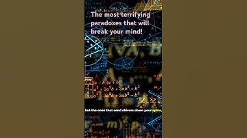 The most terrifying paradoxes that will break your mind!