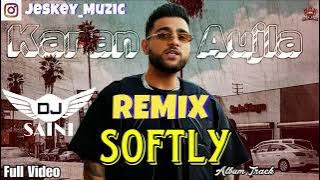Softly Remix Dj Saini Karan Aujla Latest Punjabi Remix Songs 2023
