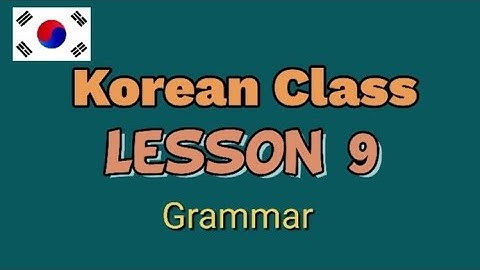 Korean Class | Korean Language | Korean Grammar | Practice | Lesson 9 @KellysKoreanClass