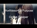 Ocean Sleeper - Worthless•No Purpose [LYRICS]