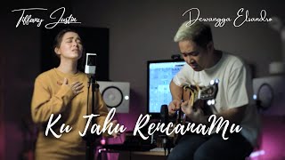 KU TAHU RENCANAMU cover by Tiffany Justin \u0026 Dewangga Elsandro