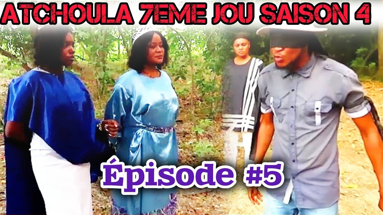 ATCHOULA 7EME JOU SAISON 4 ÉPISODE #5 - YouTube