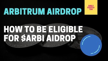 Arbitrum Airdrop | How to be eligible for $ARBI Aidrop