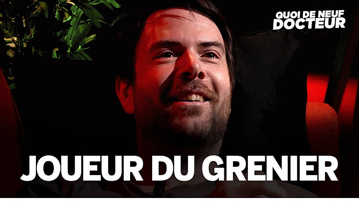 JOUEUR DU GRENIER NOUS DIT TOUT - QUOI DE NEUF DOCTEUR ?
