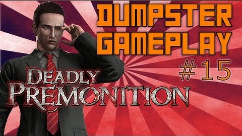 Deadly Premonition: Part 15 - Crap! Jeez. - Dumpster Gameplay