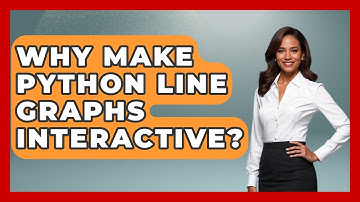 Why Make Python Line Graphs Interactive? - Python Code School