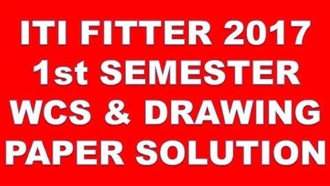 ITI FITTER 2017 JULY 1st SEMESTER WORKSHOP CALCULATION & DRAWING PAPER SOLUTION IN HINDI