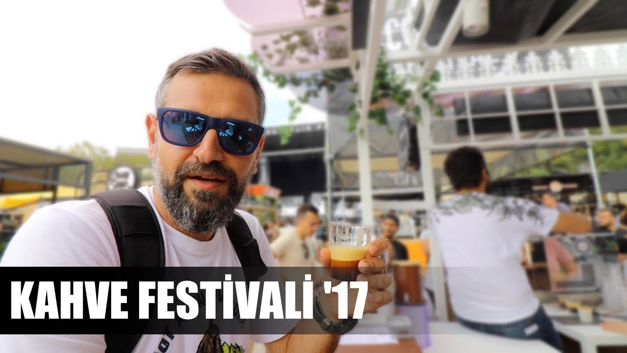 Kahve festivali 2017 İstanbul YouTube