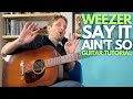 Say It Ain T So By Weezer Guitar Tutorial Guitar Lessons With Stuart 