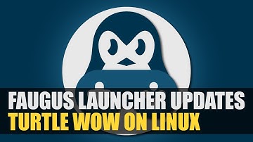Faugus Launcher Updates | Running Turtle WoW on Linux