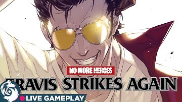 Travis Strikes Again: No More Heroes - Gameplay Live Stream