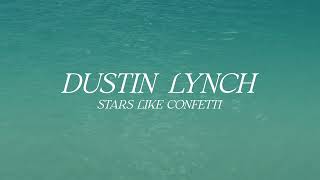 Dustin Lynch Stars Like Confetti Official Lyric Video 