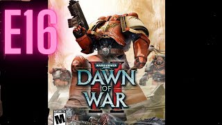 Dawn of War 2- camp-no commentary- Defend the foundry  E16