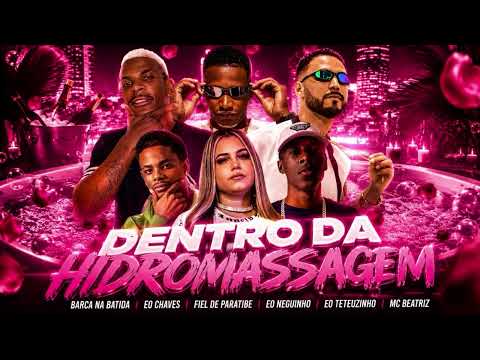 DENTRO DA HIDROMASSAGEM - BARCA NA BATIDA, EO TETEUZINHO, EO CHAVES, EO NEGUINHO, FIEL DE PARATIBE