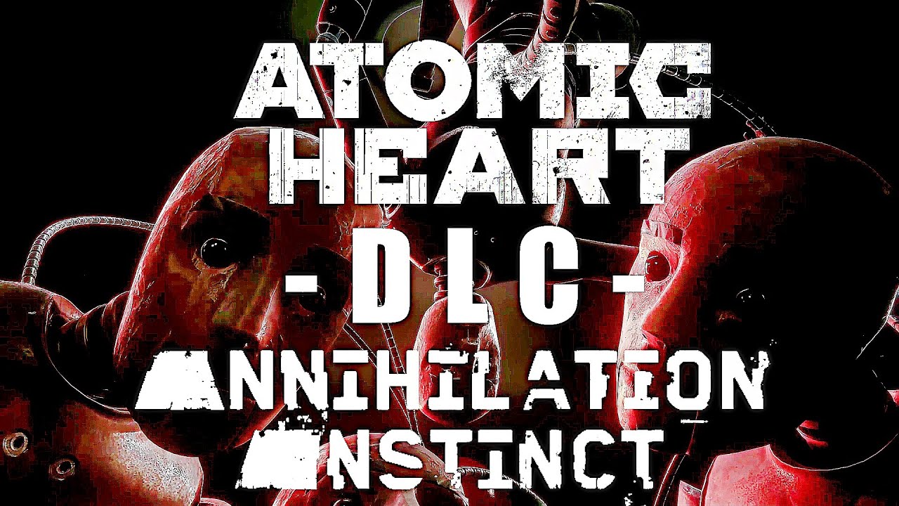 Atomic Heart: Annihilation Instinct' story DLC announced