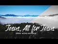 Jesus All for Jesus (Lyrics)