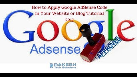 How to Apply Google AdSense Code in Your Website or Blog Tutorial 2017 - Rakesh Tech Solutions