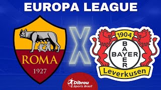 ROMA X BAYER LEVERKUSEN AO VIVO | EUROPA LEAGUE - SEMIFINAL | NARRAÇÃO