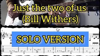 Video thumbnail of "Just the two of us (Bill Withers)/Complete guitar solo arrangement #10 with (SCORE&TAB)"