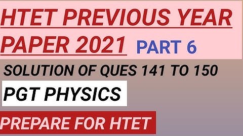 Htet previous year paper pgt physics 2021 (141 to 150)| htet solved paper 2021|