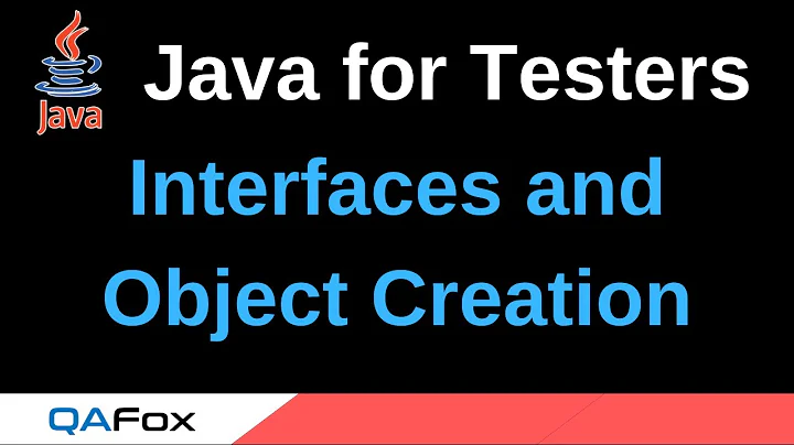 Java for Testers - Part 207 - Interfaces and Object Creation