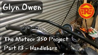 Part 13  Changing the Handlebars  Royal Enfield Meteor 350 / Classic 350 Bobber Project