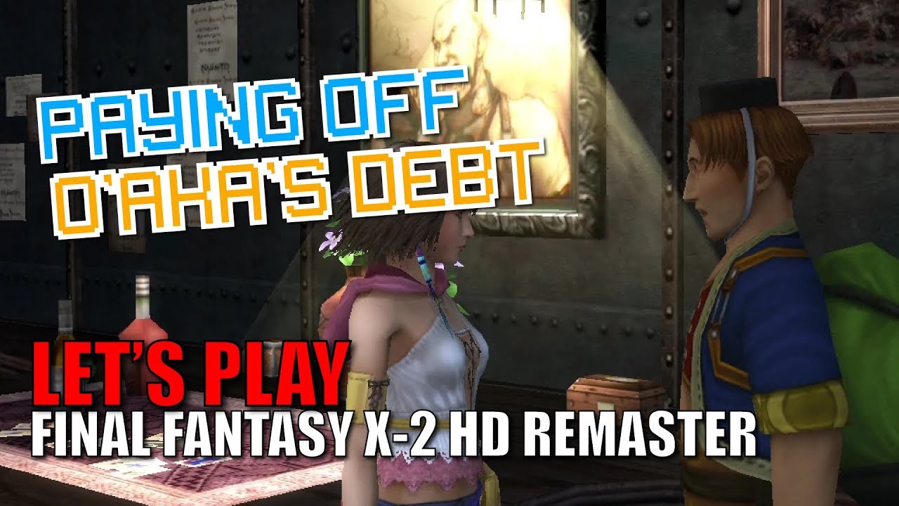 EASY Way to Pay O'aka's Debt Let's Play Final Fantasy X2 HD Remaster