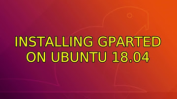 Ubuntu: Installing gparted on Ubuntu 18.04 (2 Solutions!!)