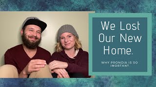 We Lost The House. Why Pronoia is so Important.