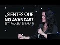 ¿Sientes Que No Avanzas? Esta Palabra Es Para ti - Pastora Ana Olondo