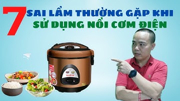 7 Sai lầm thường gặp khi sử dụng nồi cơm điện - Phan Thanh Vĩnh